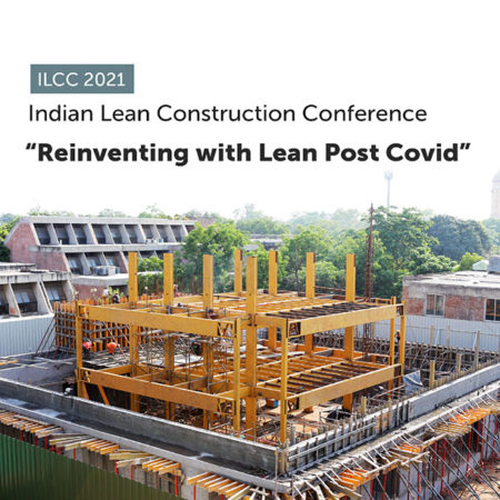 ILCC 2021 - 4th Indian Lean Construction Conference - Reinventing with Lean Post Covid