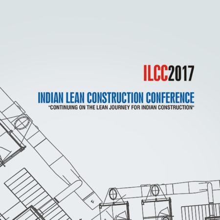 ILCC 2017 - 2nd Indian Lean Construction Conference - Continuing on the Lean Journey for Indian Construction