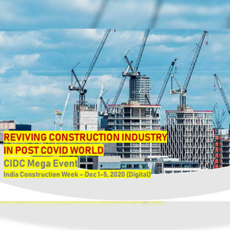 Reviving Construction Industry in post COVID world - CIDC Mega Event - India Construction Week