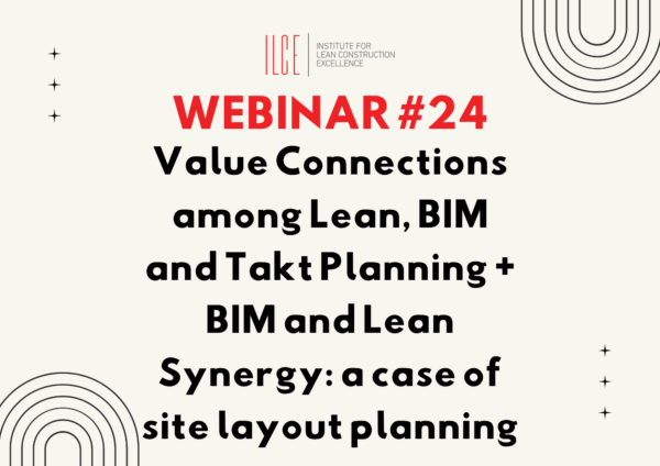 Value Connections among Lean, BIM and Takt Planning + BIM and Lean Synergy: a case of site layout planning